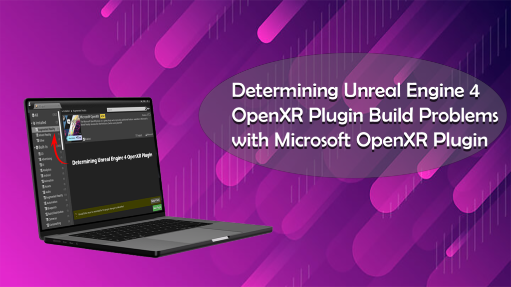 Determining Unreal Engine 4 OpenXR Plugin Build Problems with Microsoft OpenXR Plugin